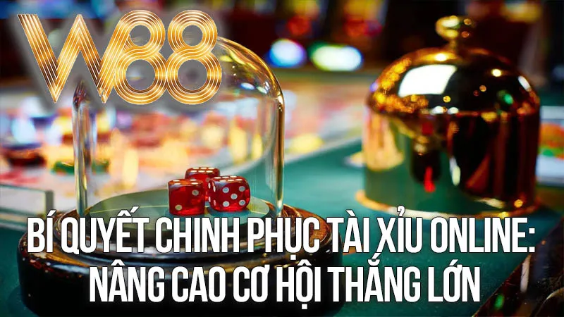Bí Quyết Chinh Phục Tài Xỉu Online: Nâng Cao Cơ Hội Thắng Lớn Bí Quyết Chinh Phục Tài Xỉu Online: Nâng Cao Cơ Hội Thắng Lớn