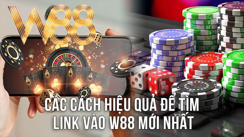 Các Cách Hiệu Quả Để Tìm Link Vào W88 Mới Nhất Các Cách Hiệu Quả Để Tìm Link Vào W88 Mới Nhất