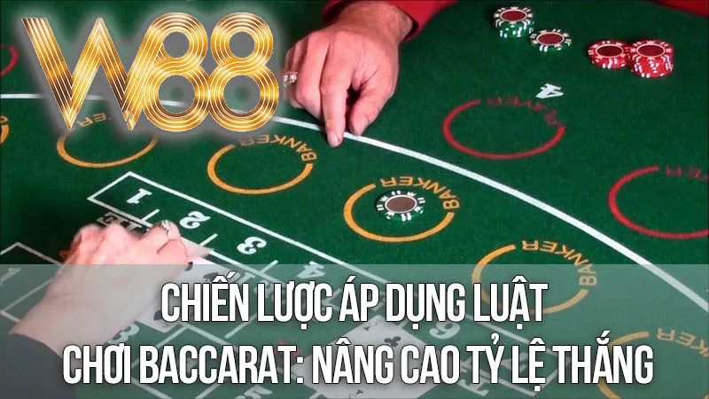 Chiến Lược Áp Dụng Luật Chơi Baccarat: Nâng Cao Tỷ Lệ Thắng Chiến Lược Áp Dụng Luật Chơi Baccarat: Nâng Cao Tỷ Lệ Thắng