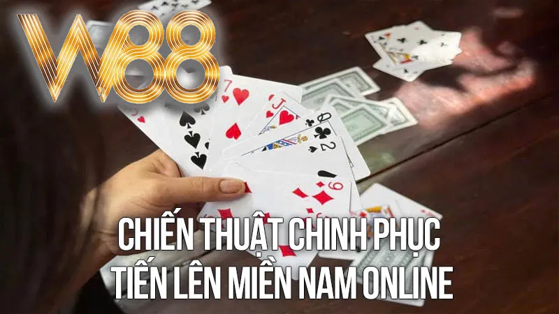 Chiến Thuật Chinh Phục Tiến Lên Miền Nam Online