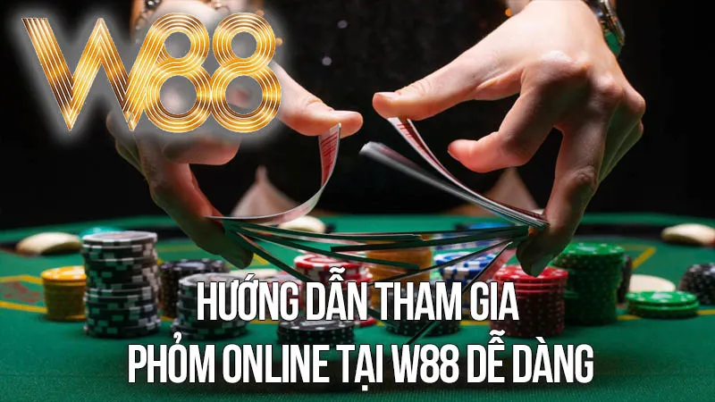 Hướng Dẫn Tham Gia Phỏm Online Tại W88 Dễ Dàng Hướng Dẫn Tham Gia Phỏm Online Tại W88 Dễ Dàng