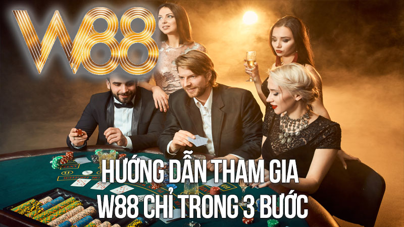 Hướng dẫn tham gia W88 chỉ trong 3 bước Hướng dẫn tham gia W88 chỉ trong 3 bước