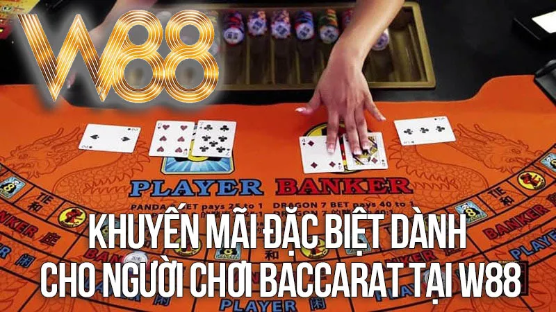 Ưu Đãi và Khuyến Mãi Đặc Biệt Dành Cho Người Chơi Baccarat Tại W88 Ưu Đãi và Khuyến Mãi Đặc Biệt Dành Cho Người Chơi Baccarat Tại W88
