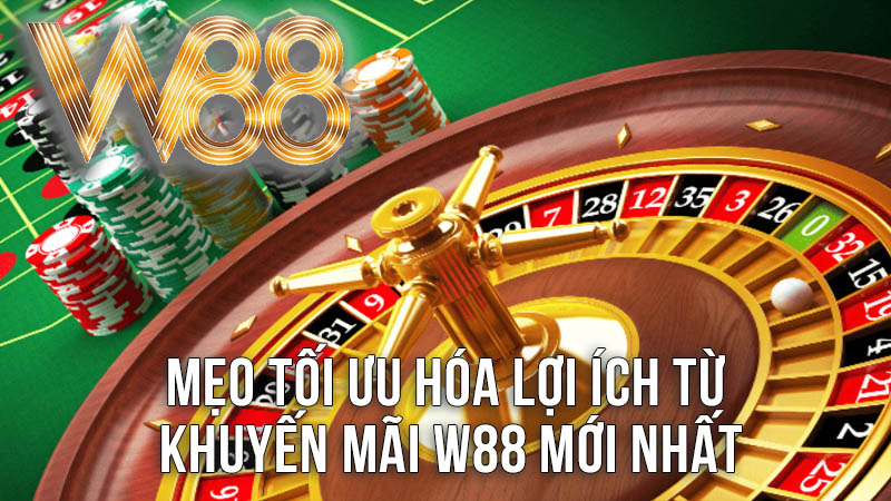 Mẹo Tối Ưu Hóa Lợi Ích Từ Khuyến Mãi W88 Mới Nhất Mẹo Tối Ưu Hóa Lợi Ích Từ Khuyến Mãi W88 Mới Nhất