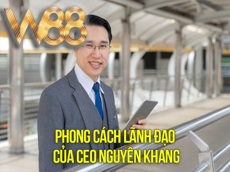 Phong Cách Lãnh Đạo Của CEO Nguyên Khang Phong Cách Lãnh Đạo Của CEO Nguyên Khang