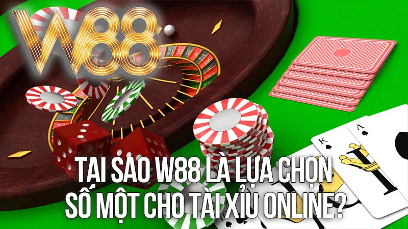 Tại Sao W88 Là Lựa Chọn Số Một Cho Tài Xỉu Online? Tại Sao W88 Là Lựa Chọn Số Một Cho Tài Xỉu Online?
