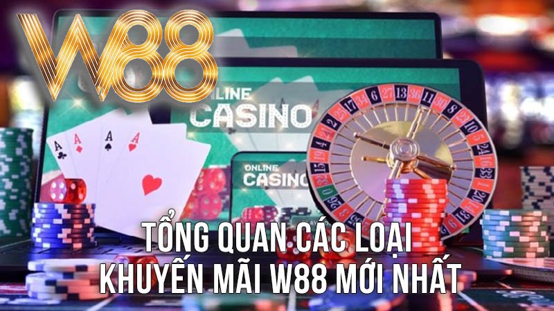 Tổng Quan Các Loại Khuyến Mãi W88 Mới Nhất Tổng Quan Các Loại Khuyến Mãi W88 Mới Nhất