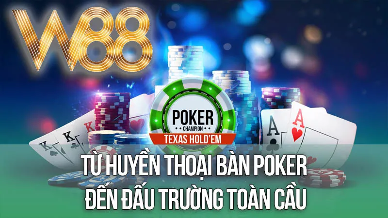 Từ Huyền Thoại Bàn Poker Đến Đấu Trường Toàn Cầu Từ Huyền Thoại Bàn Poker Đến Đấu Trường Toàn Cầu