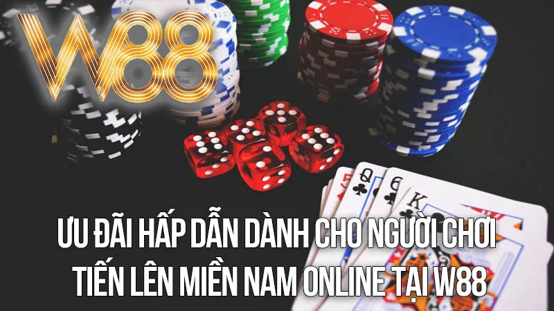 Ưu Đãi Hấp Dẫn Dành Cho Người Chơi Tiến Lên Miền Nam Online Tại W88