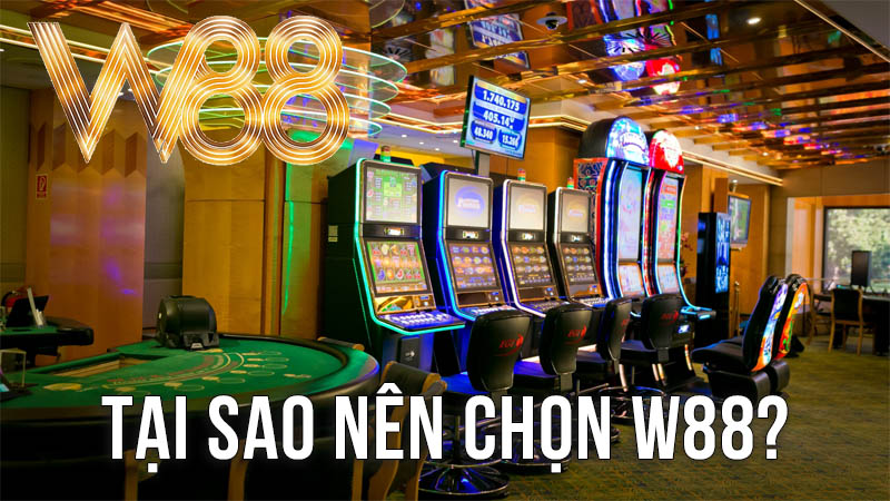 Tại Sao Nên Chọn W88