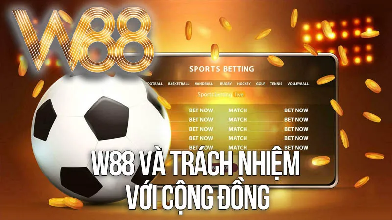 W88 và Trách Nhiệm Với Cộng Đồng W88 và Trách Nhiệm Với Cộng Đồng