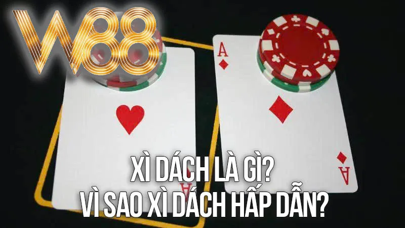 Xì Dách Là Gì? Vì Sao Xì Dách Hấp Dẫn? Xì Dách Là Gì? Vì Sao Xì Dách Hấp Dẫn?