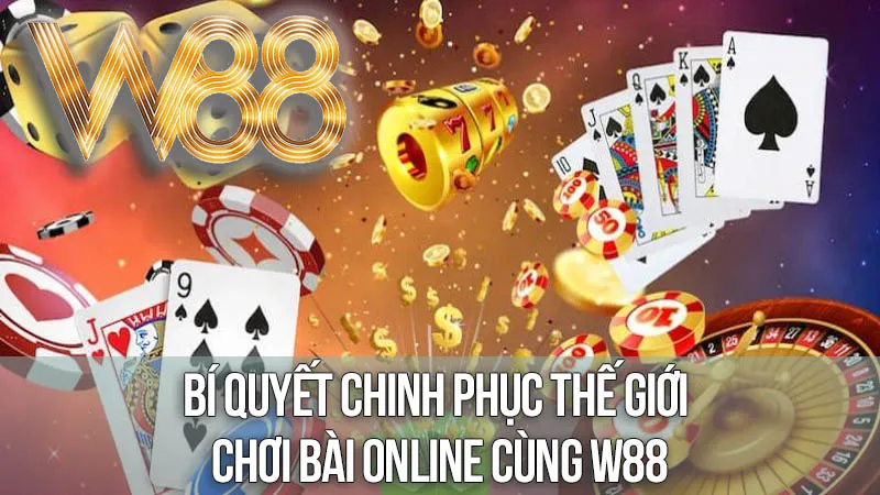 Bí Quyết Chinh Phục Thế Giới Chơi Bài Online Cùng W88 Bí Quyết Chinh Phục Thế Giới Chơi Bài Online Cùng W88
