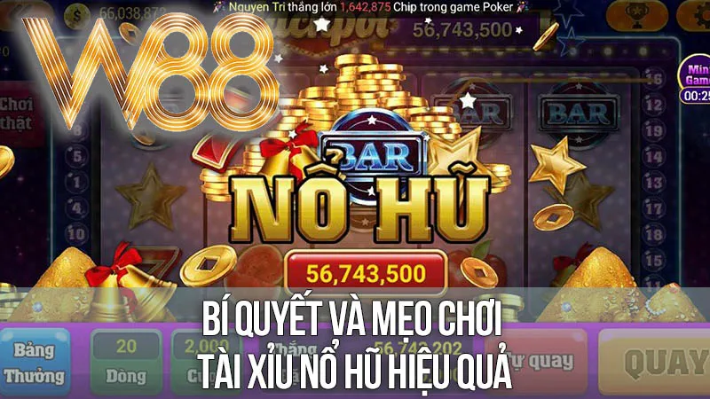 Bí Quyết và Mẹo Chơi Tài Xỉu Nổ Hũ Hiệu Quả Bí Quyết và Mẹo Chơi Tài Xỉu Nổ Hũ Hiệu Quả