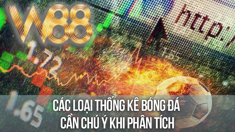 Các Loại Thống Kê Bóng Đá Cần Chú Ý Khi Phân Tích Các Loại Thống Kê Bóng Đá Cần Chú Ý Khi Phân Tích