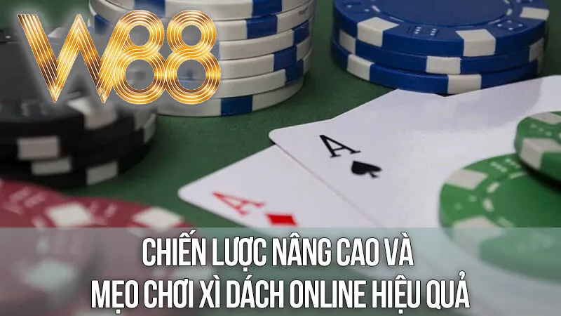 Chiến Lược Nâng Cao và Mẹo Chơi Xì Dách Online Hiệu Quả Chiến Lược Nâng Cao và Mẹo Chơi Xì Dách Online Hiệu Quả