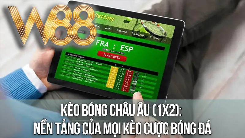 Kèo Bóng Châu Âu (1X2): Nền Tảng Của Mọi Kèo Cược Bóng Đá Kèo Bóng Châu Âu (1X2): Nền Tảng Của Mọi Kèo Cược Bóng Đá