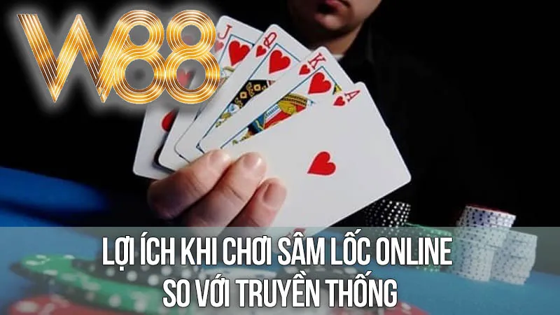 Lợi Ích Khi Chơi Sâm Lốc Online So Với Truyền Thống Lợi Ích Khi Chơi Sâm Lốc Online So Với Truyền Thống