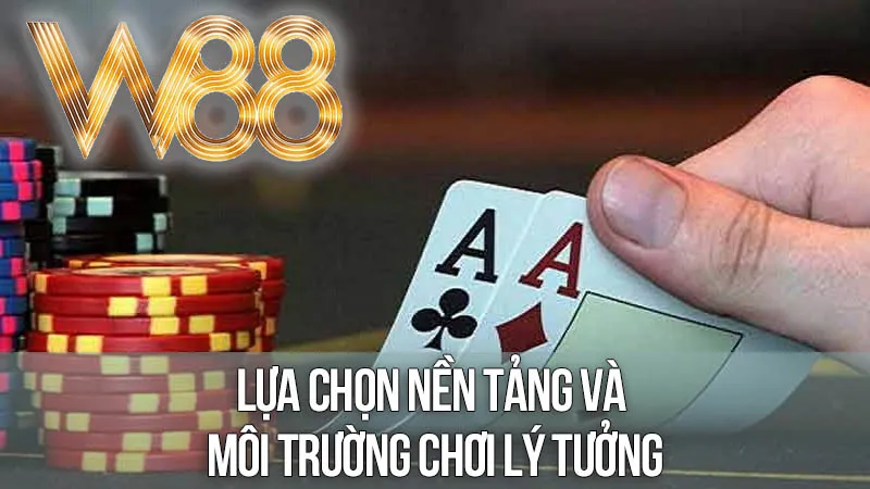 Lựa Chọn Nền Tảng Và Môi Trường Chơi Lý Tưởng Lựa Chọn Nền Tảng Và Môi Trường Chơi Lý Tưởng