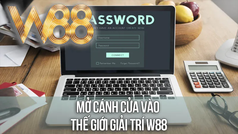 Mở Cánh Cửa Vào Thế Giới Giải Trí W88 Mở Cánh Cửa Vào Thế Giới Giải Trí W88