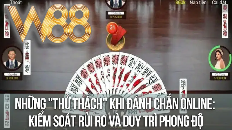 Những "Thử Thách" Khi Đánh Chắn Online: Kiểm Soát Rủi Ro Và Duy Trì Phong Độ Những "Thử Thách" Khi Đánh Chắn Online: Kiểm Soát Rủi Ro Và Duy Trì Phong Độ