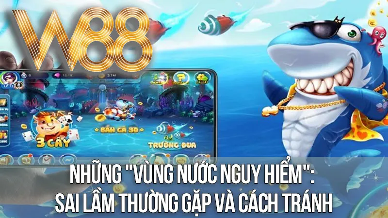 Những "Vùng Nước Nguy Hiểm": Sai Lầm Thường Gặp Và Cách Tránh Những "Vùng Nước Nguy Hiểm": Sai Lầm Thường Gặp Và Cách Tránh