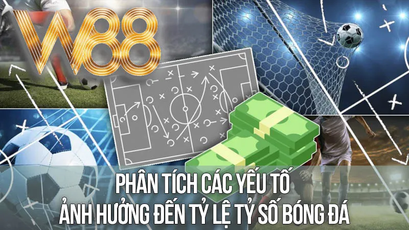 Phân Tích Các Yếu Tố Ảnh Hưởng Đến Tỷ Lệ Tỷ Số Bóng Đá Phân Tích Các Yếu Tố Ảnh Hưởng Đến Tỷ Lệ Tỷ Số Bóng Đá