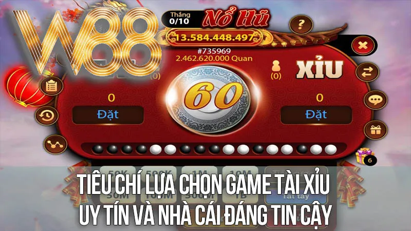 Tiêu Chí Lựa Chọn Game Tài Xỉu Uy Tín và Nhà Cái Đáng Tin Cậy Tiêu Chí Lựa Chọn Game Tài Xỉu Uy Tín và Nhà Cái Đáng Tin Cậy