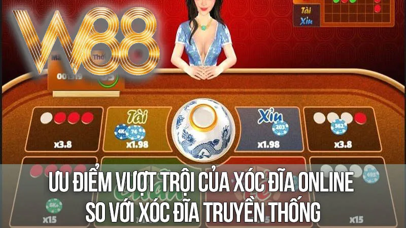 Ưu điểm Vượt Trội của Xóc Đĩa Online so với Xóc Đĩa Truyền Thống Ưu điểm Vượt Trội của Xóc Đĩa Online so với Xóc Đĩa Truyền Thống