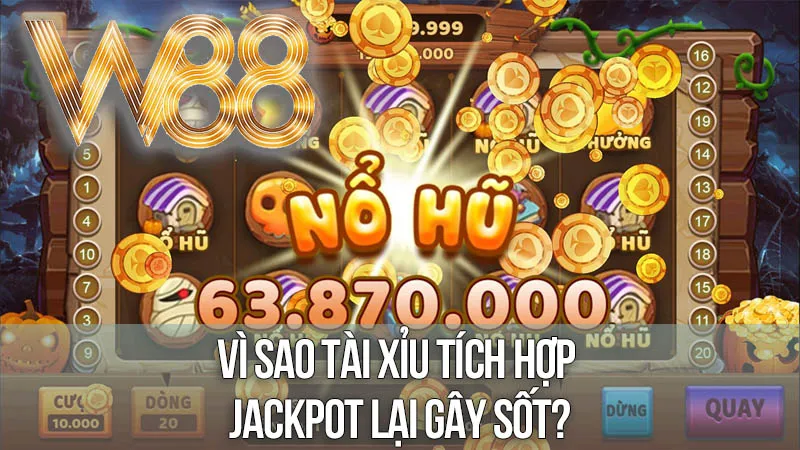 Vì Sao Tài Xỉu Tích Hợp Jackpot Lại Gây Sốt? Vì Sao Tài Xỉu Tích Hợp Jackpot Lại Gây Sốt?