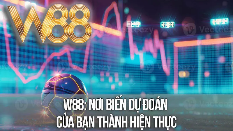 W88: Nơi Biến Dự Đoán Của Bạn Thành Hiện Thực W88: Nơi Biến Dự Đoán Của Bạn Thành Hiện Thực