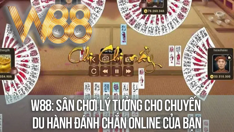 W88: Sân Chơi Lý Tưởng Cho Chuyến Du Hành Đánh Chắn Online Của Bạn W88: Sân Chơi Lý Tưởng Cho Chuyến Du Hành Đánh Chắn Online Của Bạn