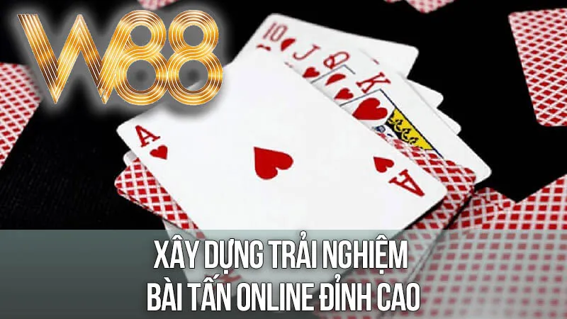Xây Dựng Trải Nghiệm Bài Tấn Online Đỉnh Cao: Lựa Chọn Nhà Cái Thông Minh Xây Dựng Trải Nghiệm Bài Tấn Online Đỉnh Cao: Lựa Chọn Nhà Cái Thông Minh