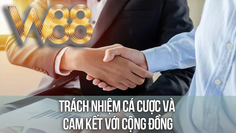 Trách Nhiệm Cá Cược Và Cam Kết Với Cộng Đồng